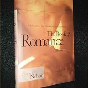 Tommy Nelson "The Book of Romance" What Solomon Says About Love, Sex, and Intima